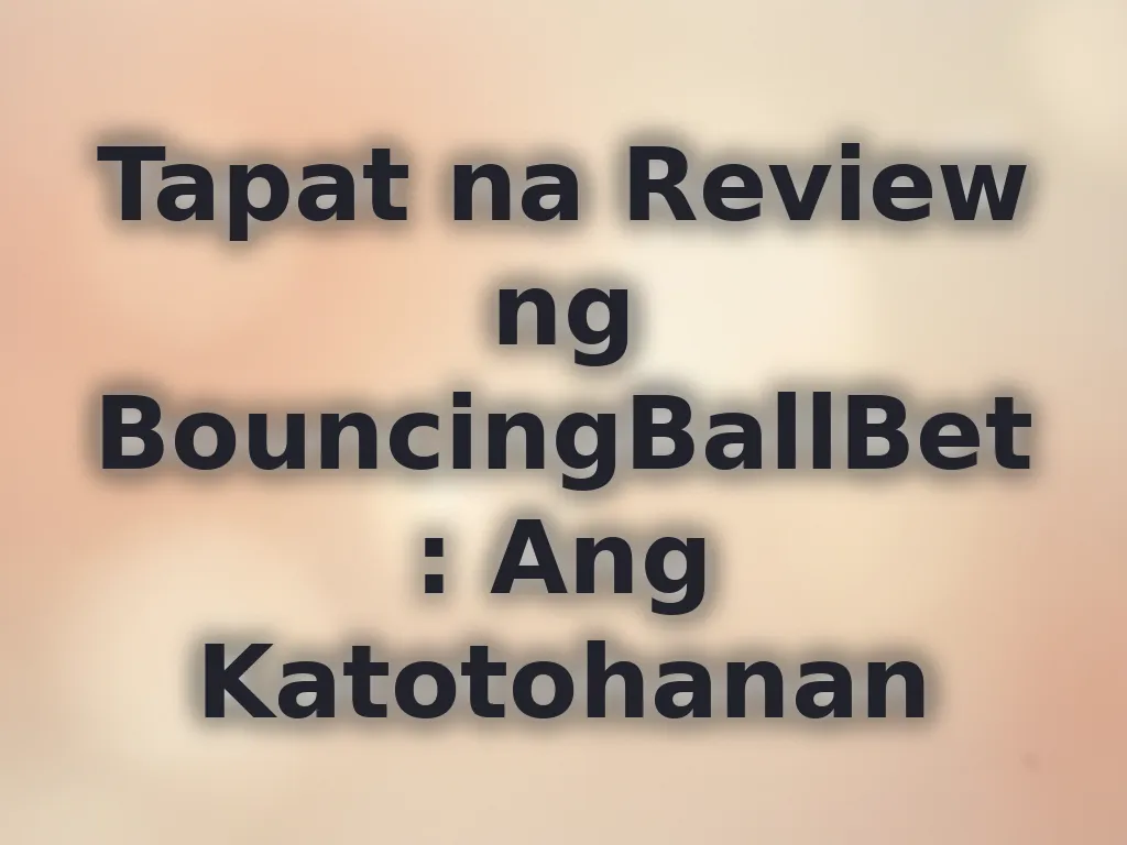 Tapat na Review ng BouncingBallBet: Ang Katotohanan